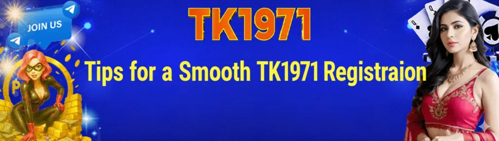 Tips for a Smooth TK1971 Registration